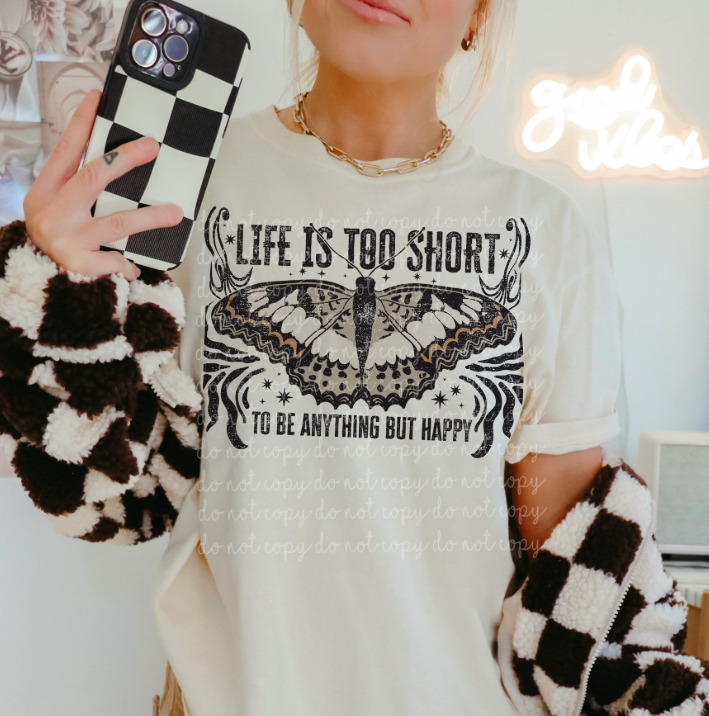 Life is too short to be anything but happy